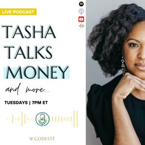 Tasha Talks Money & More