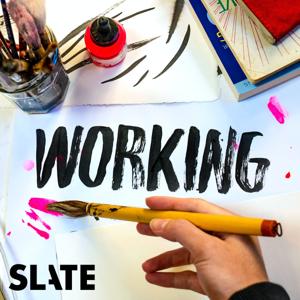 Working by Slate Podcasts