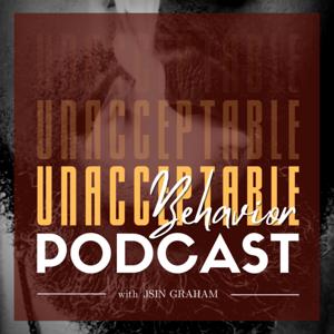 Unacceptable Behavior w/Jsin Graham