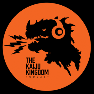 Kaiju Kingdom Podcast by Kaiju Kingdom Podcast