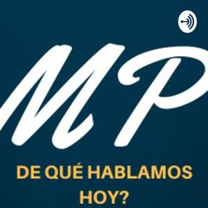 DE QUÉ HABLAMOS HOY?