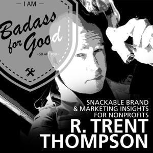 The BADASSFORGOOD Podcast with R. Trent Thompson