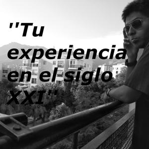 Tu experiencia en el siglo XXI