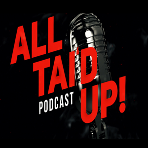 All Tai'd Up Podcast