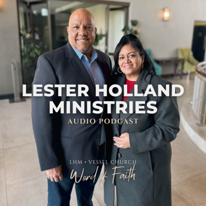 Lester Holland Ministries Podcast