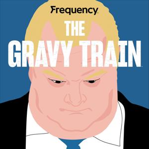 The Gravy Train by Frequency Podcast Network