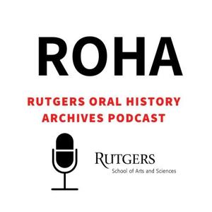 The Rutgers Oral History Archives (ROHA) Podcast