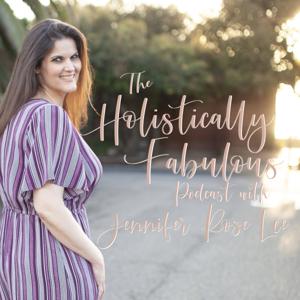 The Holistically Fabulous Podcast