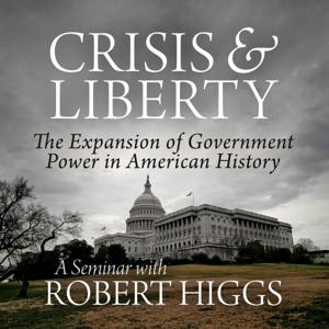 Crisis and Liberty: The Expansion of Government Power in American History