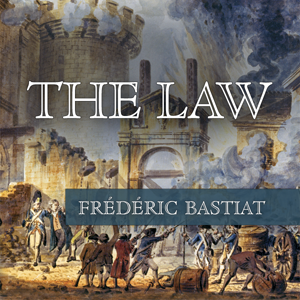The Law by Claude Frédéric Bastiat