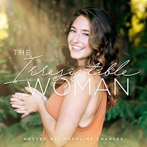 The Irresistible Woman® Podcast by Madeline Charles