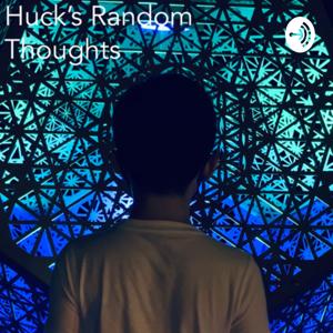 Huck’s Random Thoughts