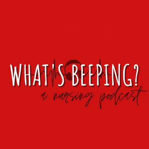 What's Beeping? A Nursing Podcast