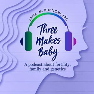 Three Makes Baby Podcast by Jana M Rupnow, LPC