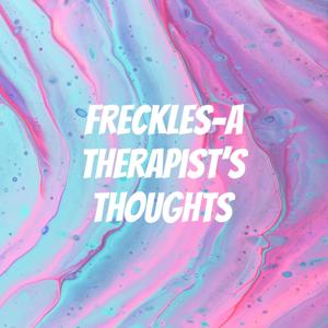 Freckles-A Therapist’s Thoughts