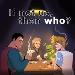 If Not Us, Then Who? - Fanfiction Inspired Actual Play