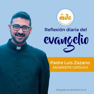 Reflexión diaria del Evangelio por el P. Luis Zazano by Misioneros Digitales Católicos