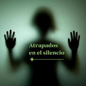 Atrapados en el silencio