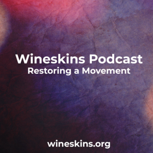 Wineskins Podcast