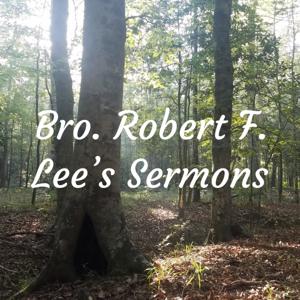 Bro. Robert F. Lee's Sermons