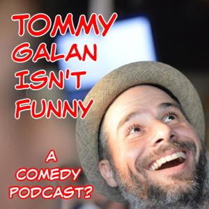 Tommy Galan Isn't Funny