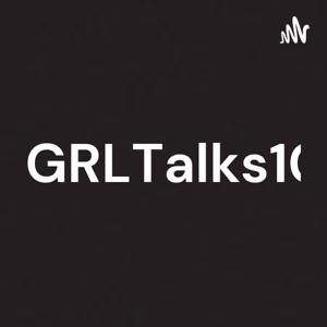 #GRLTalks101