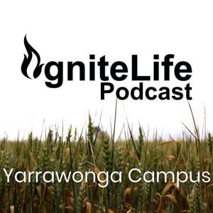 Ignite Life Podcast Yarrawonga