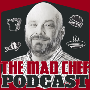 The Mad Chef Podcast