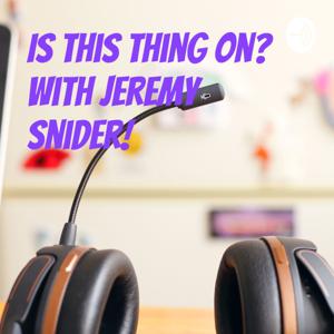 Is this thing on? With Jeremy Snider!