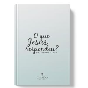 O Que Jesus Respondeu?