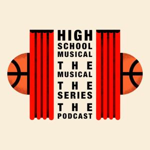 High School Musical: The Musical: The Series: The Podcast