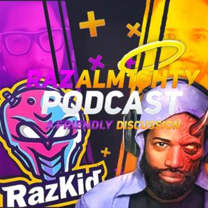 RazALM1GHTY Podcast