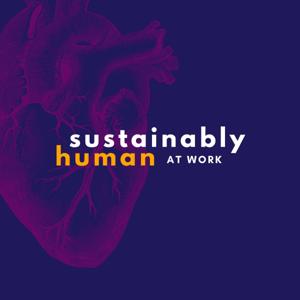 Sustainably Human at Work