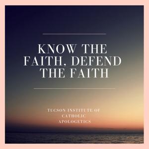 Know the Faith. Defend the Faith.