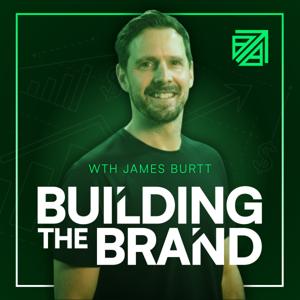 Building The Brand with James Burtt