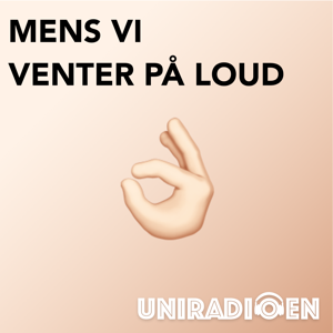 Mens Vi Venter på Loud