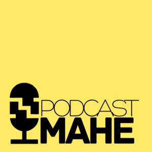 PODCAST MAHE