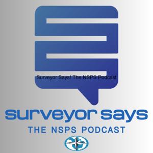 Surveyor Says! The NSPS Podcast by National Society of Professional Surveyors (NSPS)