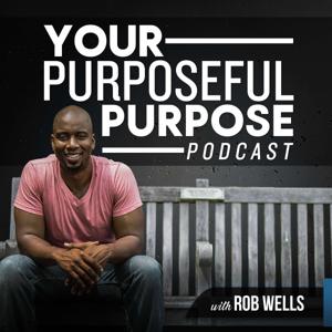 Your Purposeful Purpose Podcast