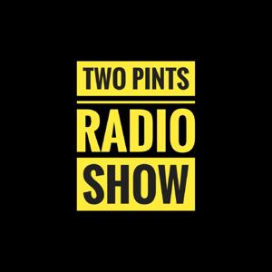 Two Pints Radio Show