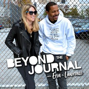 Beyond The Journal W/ Erin & Lawrence