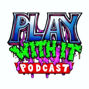 Play With It Podcast