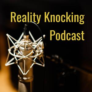 Reality Knocking Podcast