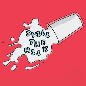 Spill The Milk