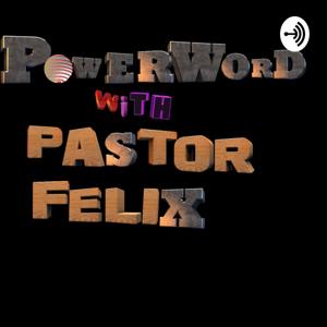 Powerword with Pastor Felix