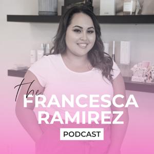 The Francesca Ramirez Podcast