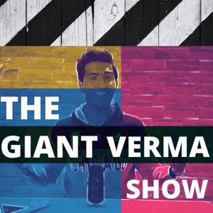 THE GIANT VERMA SHOW