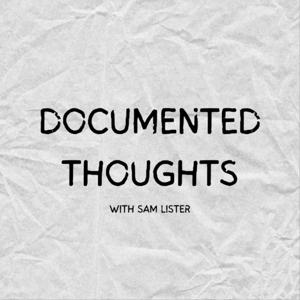 Documented Thoughts by Sam Lister