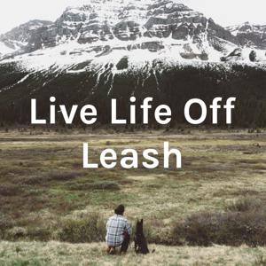 Live Life Off Leash