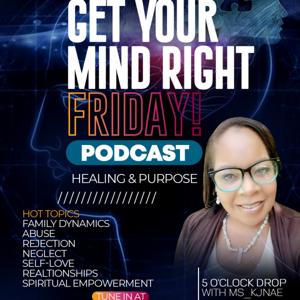 Ms_ KJ'Nae's | Get Your Mind Right Friday 5 O'clock Drop